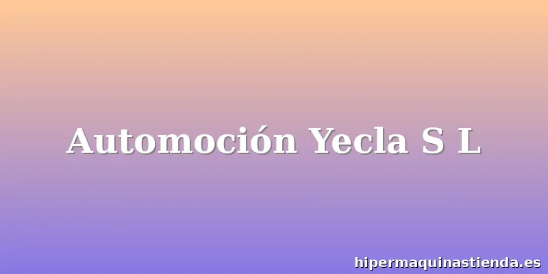 Automoción Yecla S L