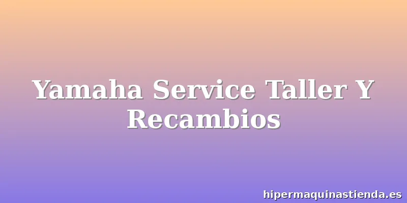 Yamaha Service Taller Y Recambios