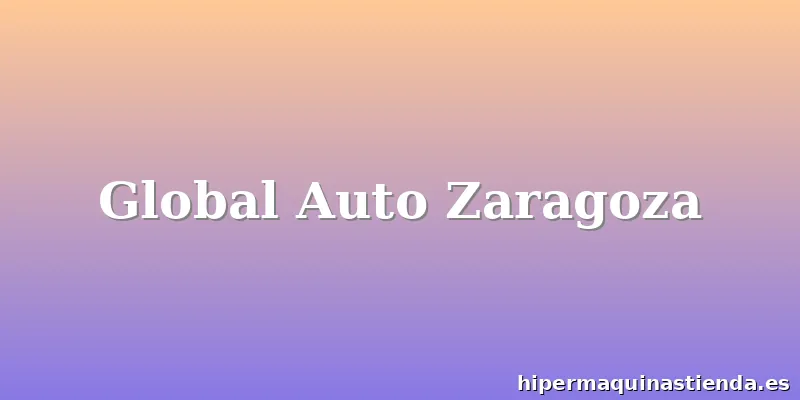 Global Auto Zaragoza