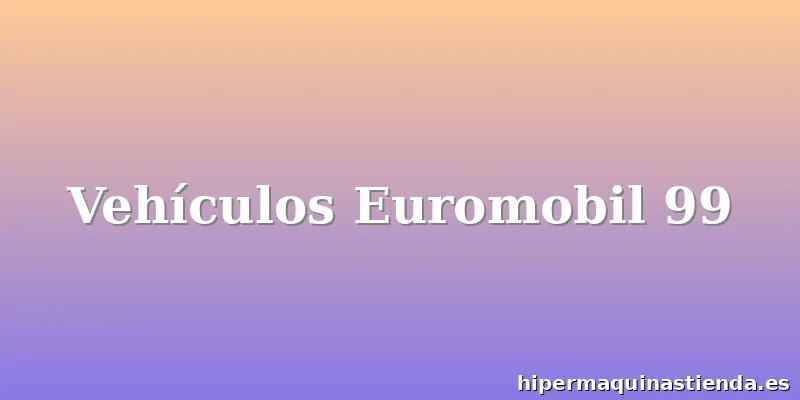Vehículos Euromobil 99