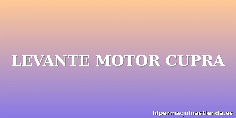 LEVANTE MOTOR CUPRA