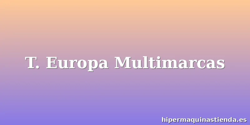 T. Europa Multimarcas