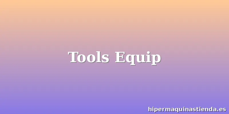 Tools Equip
