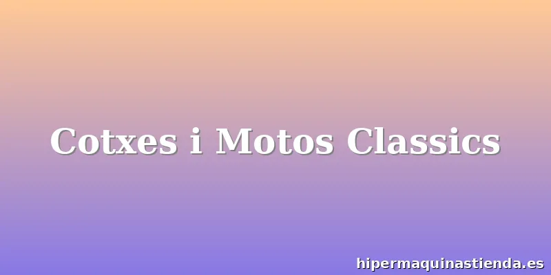 Cotxes i Motos Classics