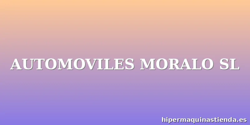 AUTOMOVILES MORALO SL