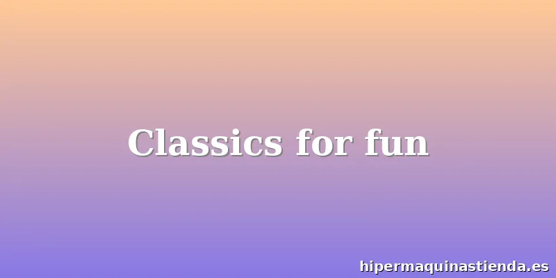 Classics for fun