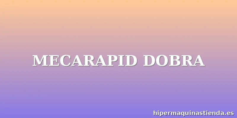 MECARAPID DOBRA