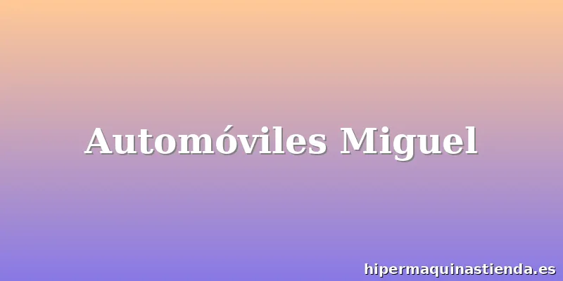 Automóviles Miguel