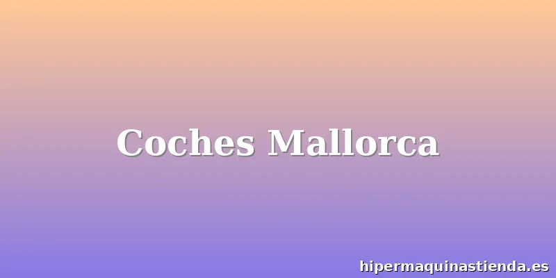 Coches Mallorca