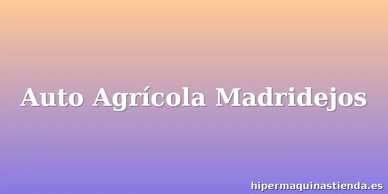 Auto Agrícola Madridejos