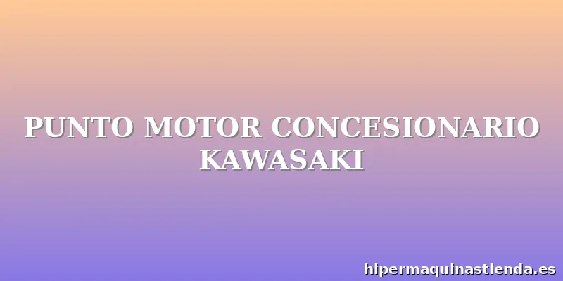 PUNTO MOTOR CONCESIONARIO KAWASAKI