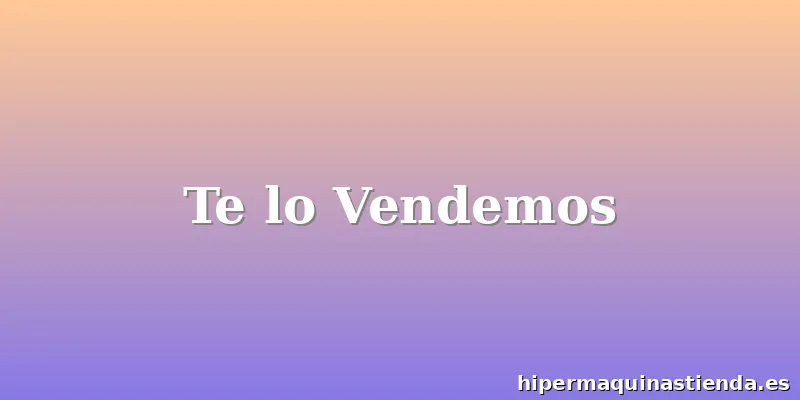 Te lo Vendemos