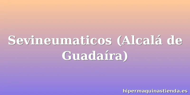 Sevineumaticos (Alcalá de Guadaíra)