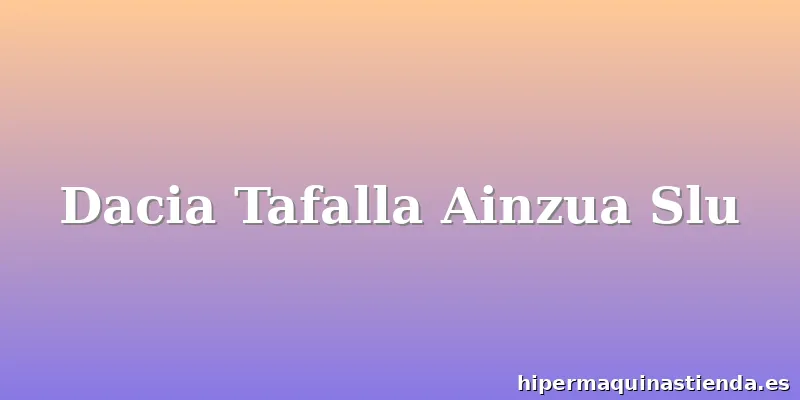 Dacia Tafalla Ainzua Slu