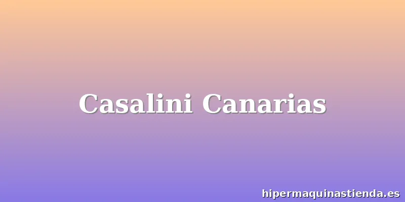 Casalini Canarias