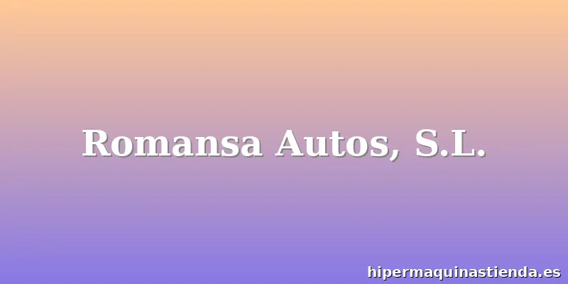 Romansa Autos, S.L.
