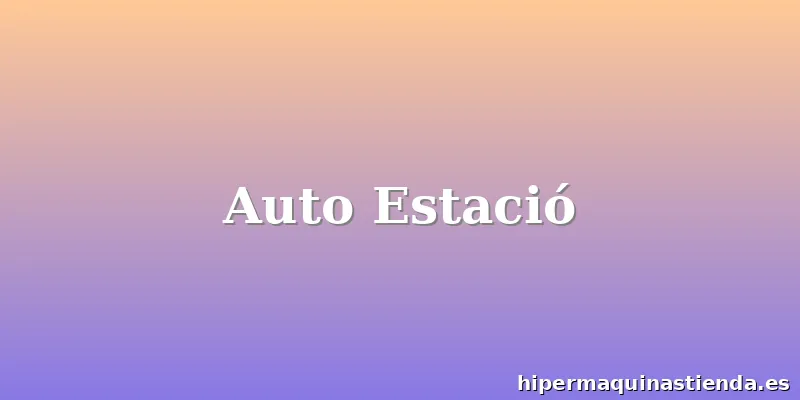 Auto Estació