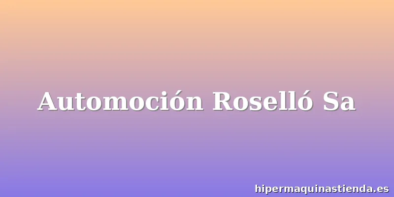 Automoción Roselló Sa