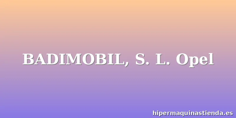 BADIMOBIL, S. L. Opel