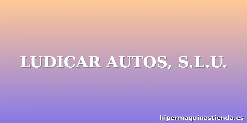 LUDICAR AUTOS, S.L.U.