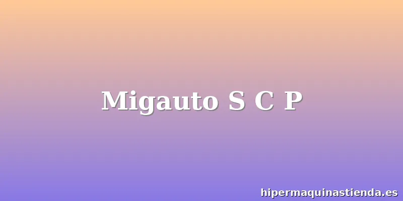 Migauto S C P