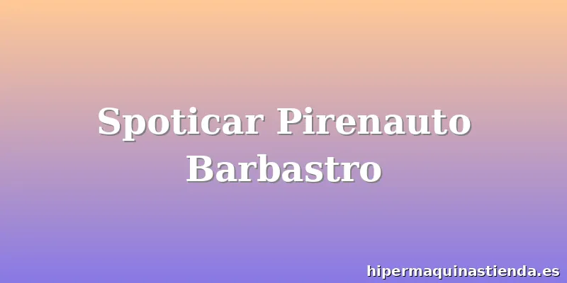 Spoticar Pirenauto Barbastro