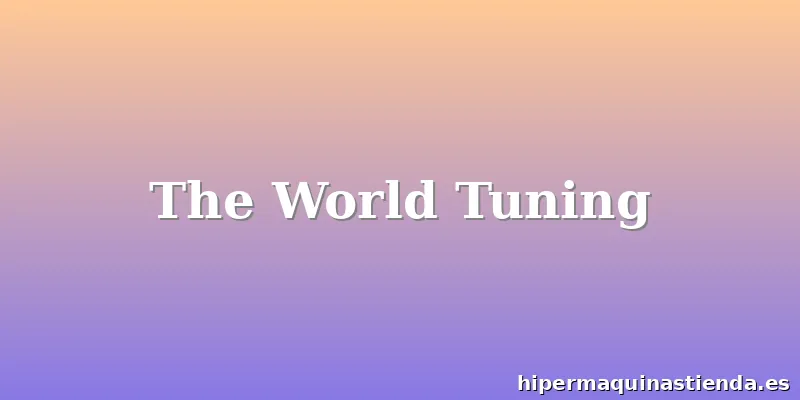 The World Tuning