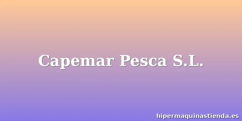 Capemar Pesca S.L.