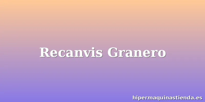Recanvis Granero