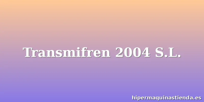 Transmifren 2004 S.L.