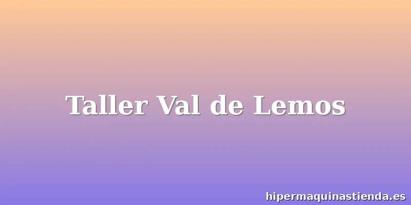 Taller Val de Lemos
