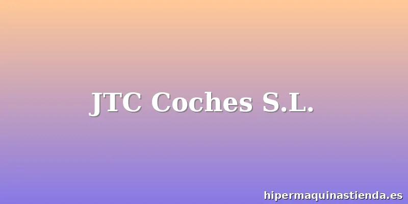 JTC Coches S.L.