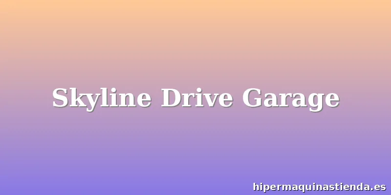 Skyline Drive Garage