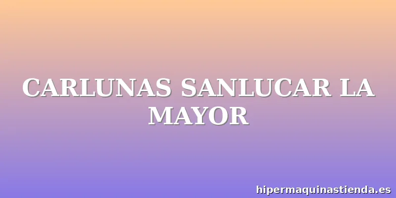 CARLUNAS SANLUCAR LA MAYOR