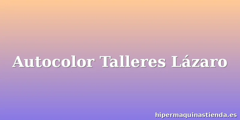 Autocolor Talleres Lázaro