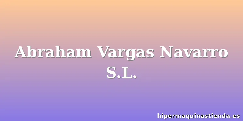 Abraham Vargas Navarro S.L.